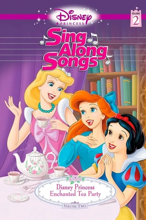Disney Princess Sing Along Songs, Vol. 2 - Enchanted Tea Party (movie)
