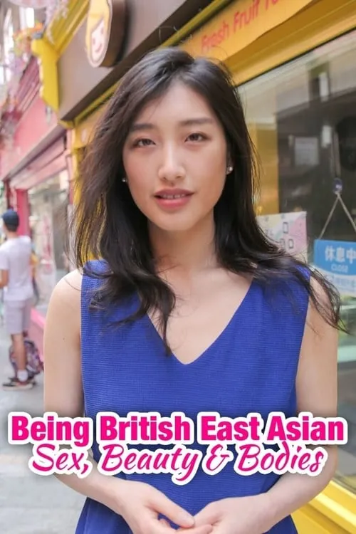 Being British East Asian: Sex, Beauty & Bodies (сериал)