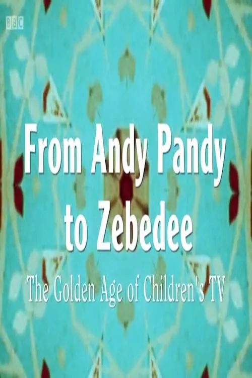 From Andy Pandy To Zebedee: The Golden Age of Children's Television (фильм)