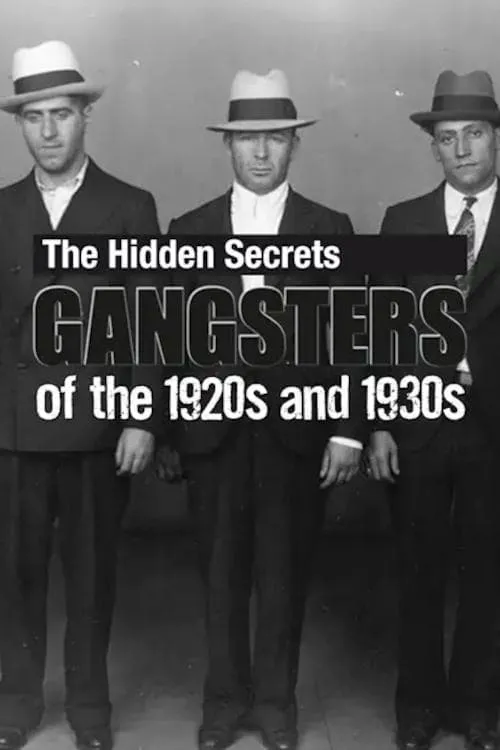 The Hidden Secrets: Gangsters of the 1920s and 1930s