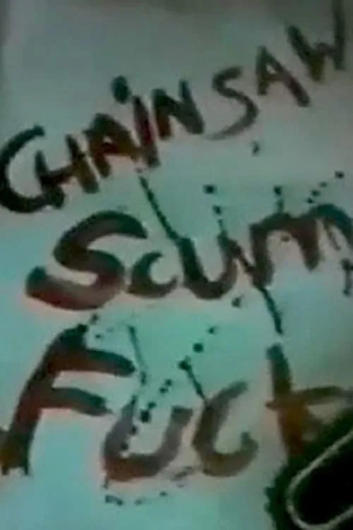 Chainsaw Scumfuck (movie)