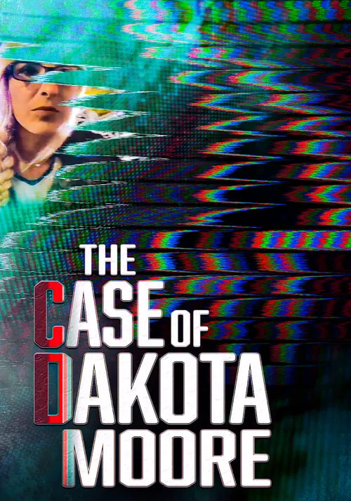 The Case of: Dakota Moore (movie)