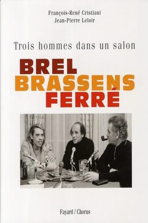 Brel, Brassens, Ferré, trois hommes sur la photo (movie)