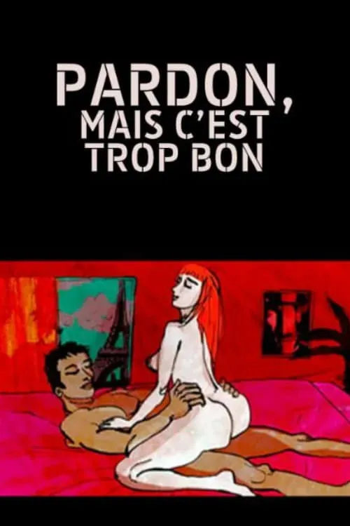 Pardon, mais c'est trop bon - L'orgasme feminin (фильм)