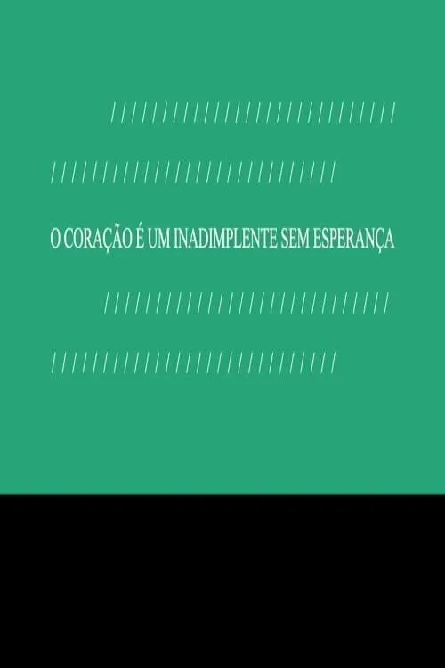 O Coração é um Inadimplente sem Esperança