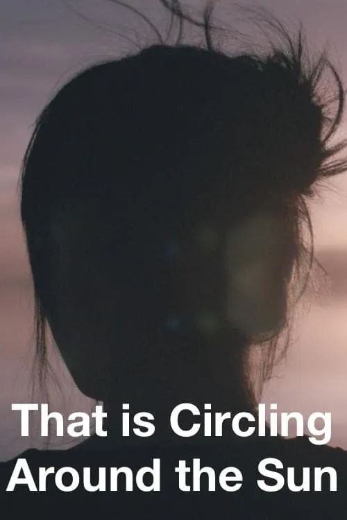 That Is Circling All Around The Sun (movie)