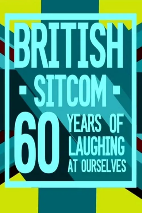 British Sitcom: 60 Years of Laughing at Ourselves (movie)