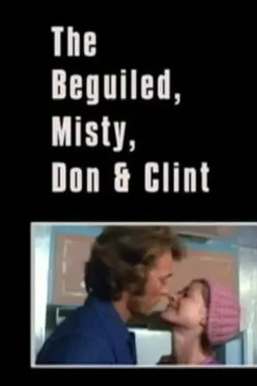 The Beguiled, Misty, Don & Clint (movie)