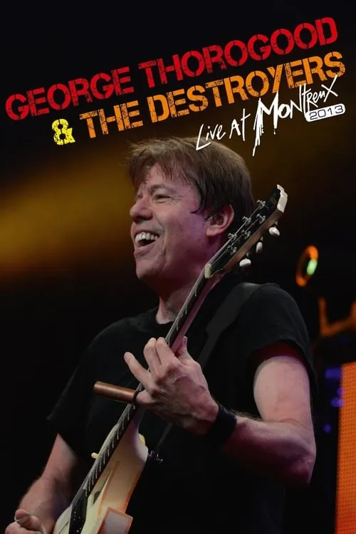 George Thorogood & The Destroyers - Live At Montreux 2013 (movie)