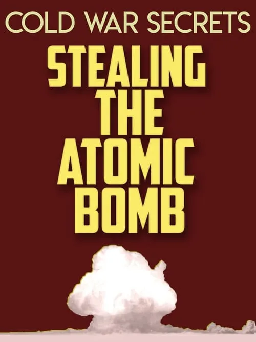 Cold War Secrets: Stealing the Atomic Bomb (movie)