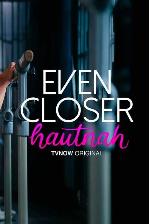 Even Closer - Hautnah (сериал)