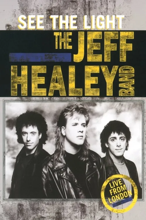 The Jeff Healey Band - See The Light - Live From London (movie)