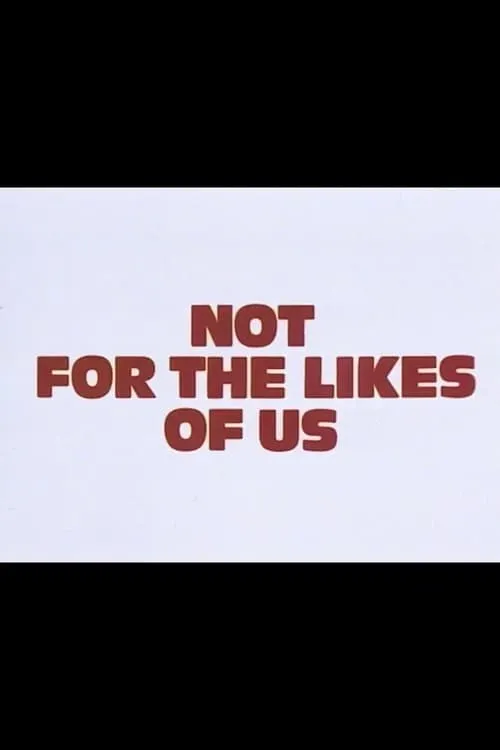 Not for the Likes of Us (фильм)