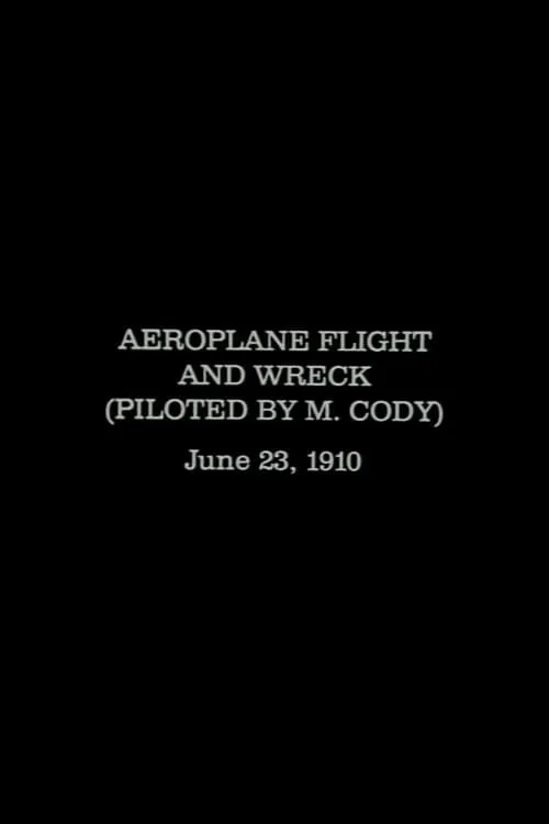 Aeroplane Flight and Wreck (Piloted by M. Cody) (movie)