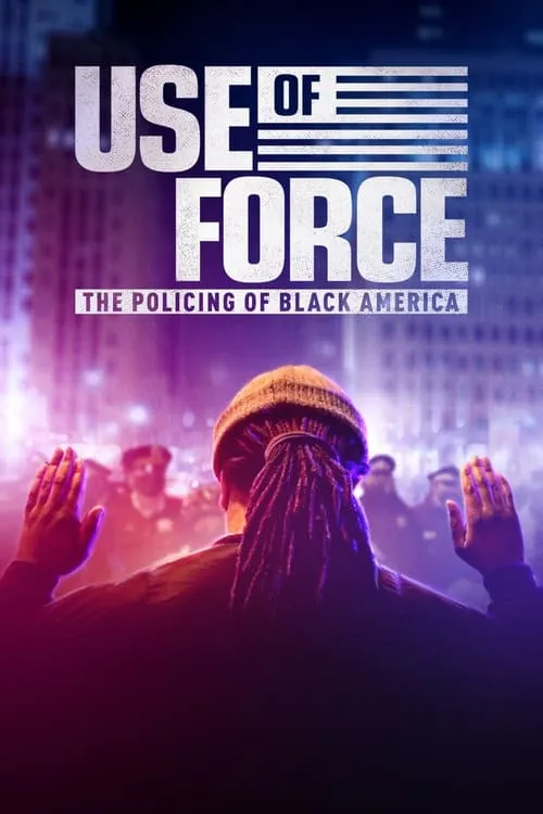 Use of Force: The Policing of Black America (movie)