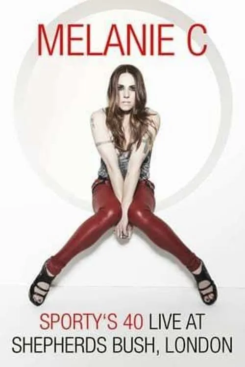 Melanie C: Sporty's 40 - Live At Shepherds Bush (movie)