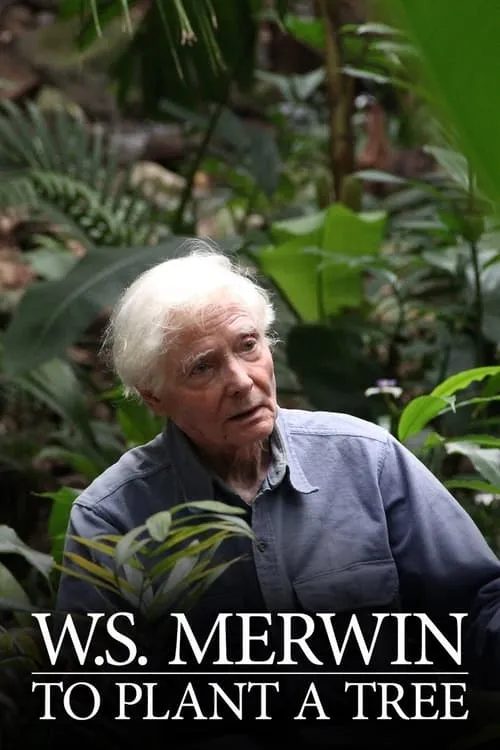 W.S. Merwin: To Plant a Tree (фильм)