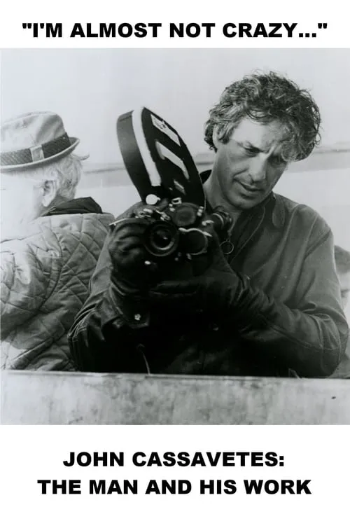 I'm Almost Not Crazy: John Cassavetes - The Man and His Work (movie)