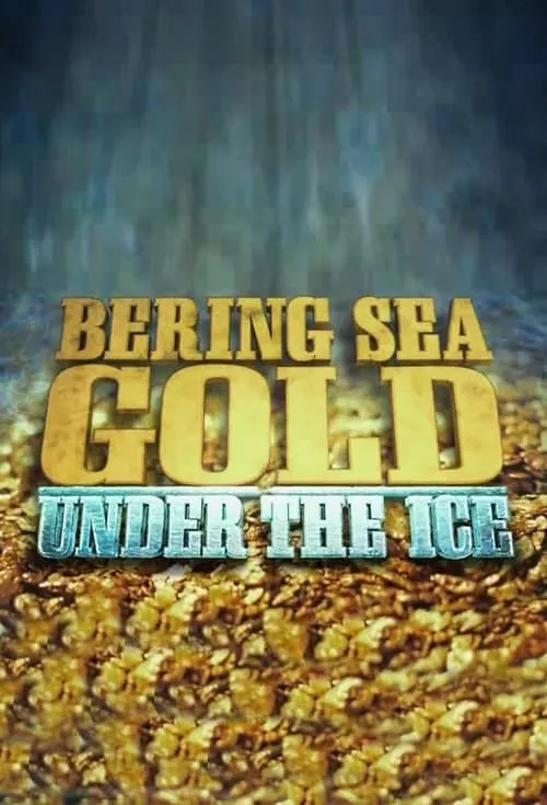 Bering Sea Gold: Under The Ice (сериал)