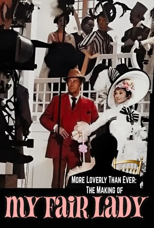 More Loverly Than Ever: The Making of 'My Fair Lady' (movie)