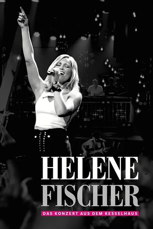 Helene Fischer  - Das Konzert aus dem Kesselhaus (фильм)