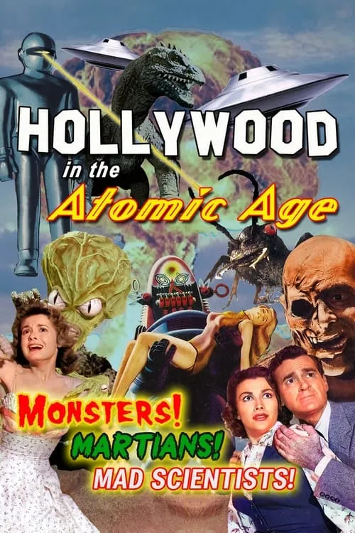 Hollywood in the Atomic Age: Monsters! Martians! Mad Scientists! (movie)