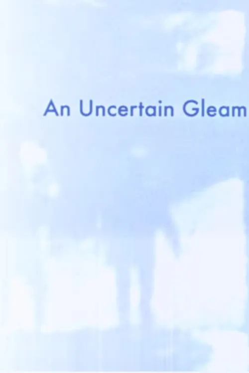 An Uncertain Gleam (movie)