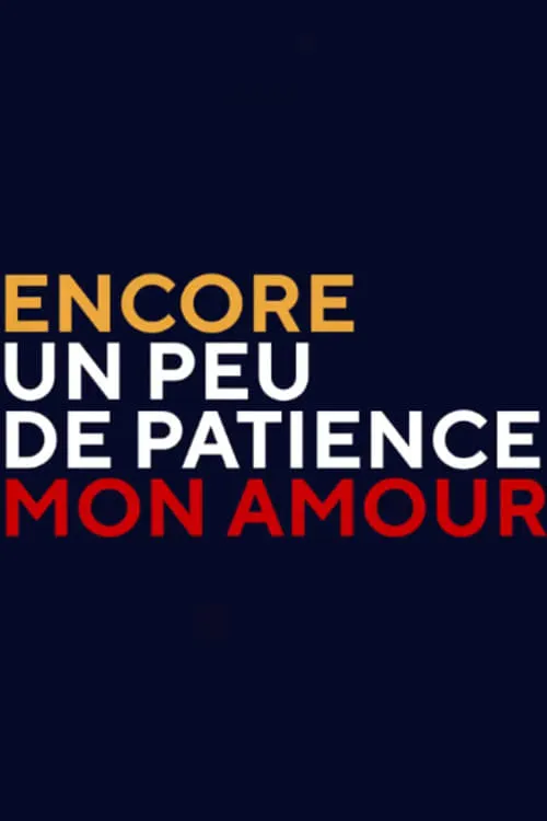 Encore un peu de patience mon amour (фильм)