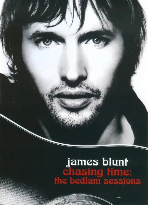 James Blunt - Chasing Time: The Bedlam Sessions (фильм)