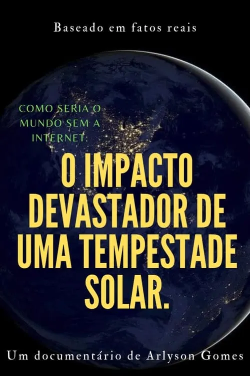 Como seria o mundo sem a internet: o impacto devastador de uma tempestade solar. (фильм)