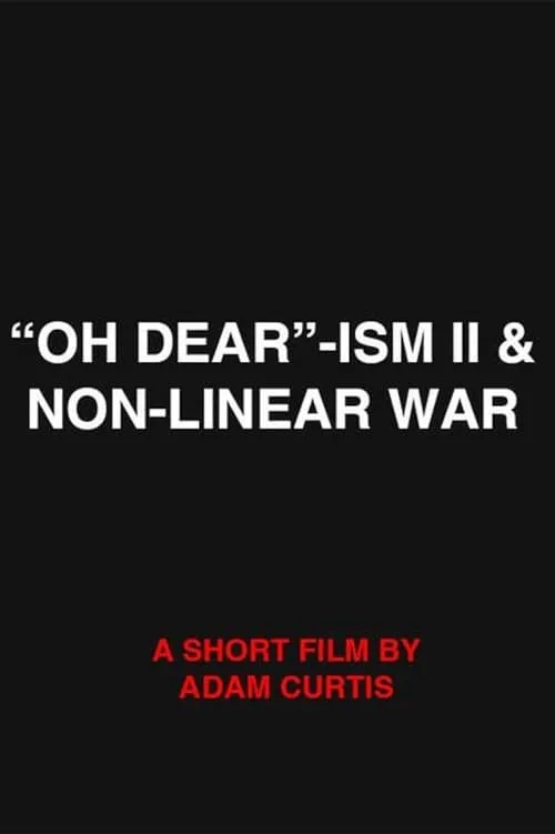 "Oh Dear"-ism II & Non-Linear War (фильм)