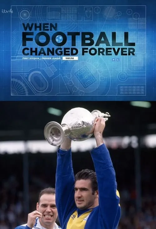 When Football Changed Forever - The Story of the 1991/1992 Football Division One Season (фильм)