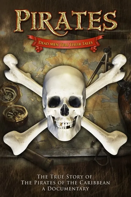 Pirates: Dead Men Tell Their Tales - The True Story of the Pirates of the Caribbean, A Documentary (movie)