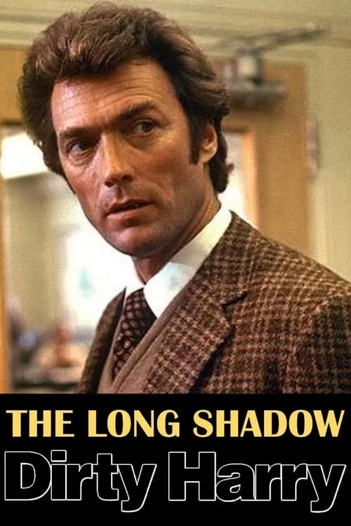The Long Shadow of Dirty Harry (movie)