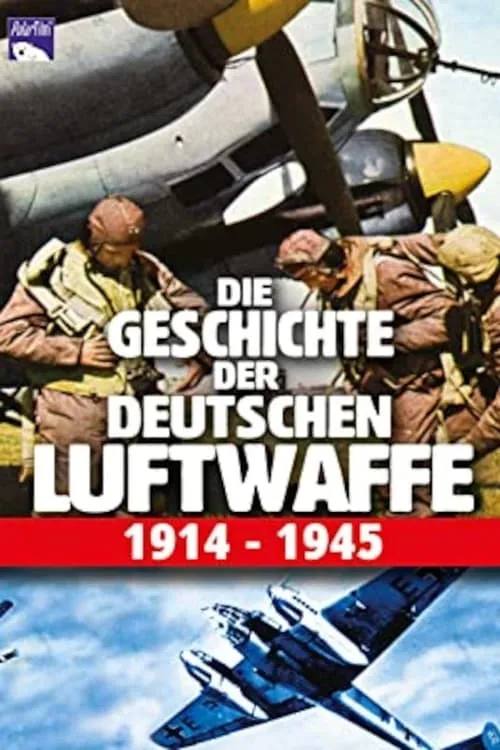 Die Geschichte der deutschen Luftwaffe 1914-1945 (фильм)