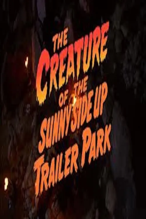 The Creature of the Sunny Side Up Trailer Park (movie)