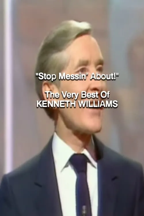 Stop Messin' About!: The Very Best of Kenneth Williams (movie)