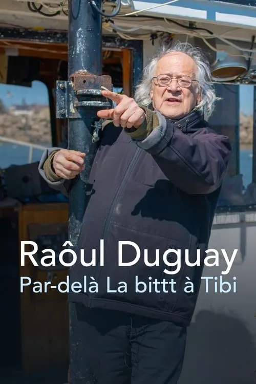 Raôul Duguay : Par-delà La bittt à Tibi (фильм)