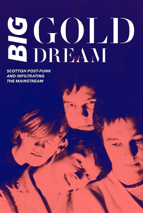 Big Gold Dream: Scottish Post-Punk and Infiltrating the Mainstream (movie)