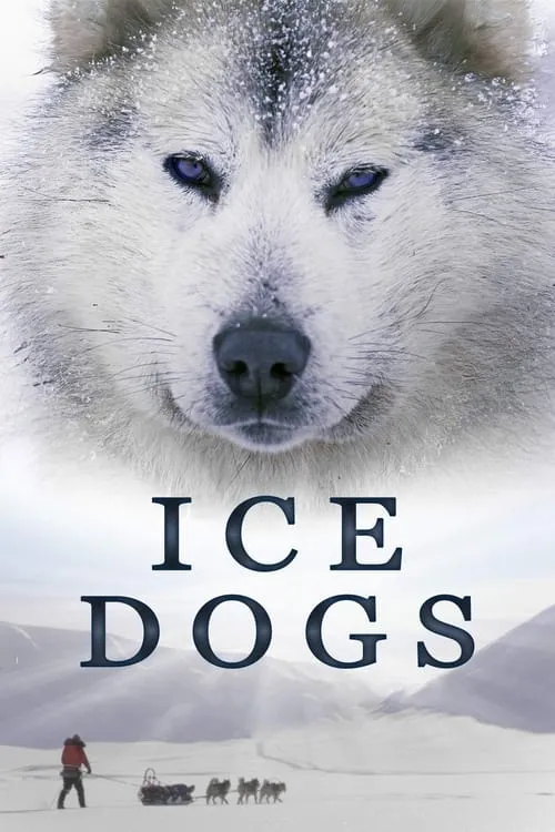 Ice Dogs: The Only Companions Worth Having (movie)