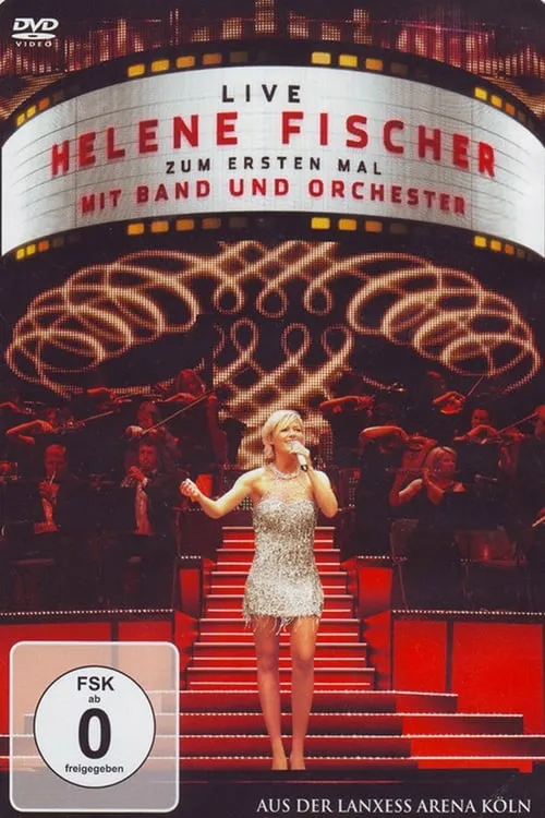 Helene Fischer - Zum ersten Mal mit Band und Orchester Live (movie)