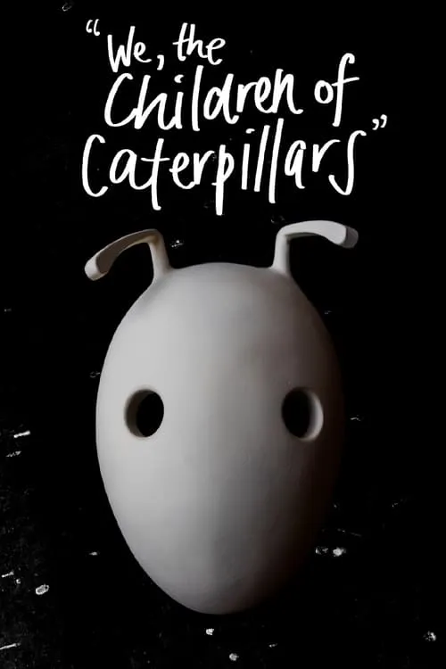 We, the Children of Caterpillars (movie)