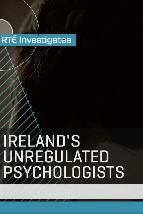 RTÉ Investigates: Ireland's Unregulated Psychologists (movie)