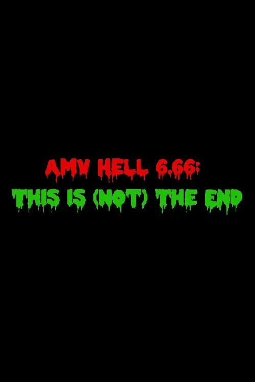 AMV Hell 6.66: This Is (Not) The End (movie)