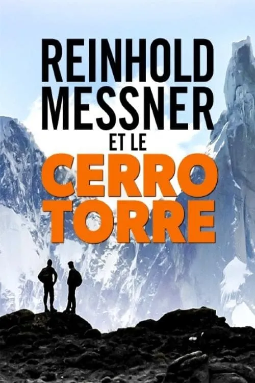 Mythos Cerro Torre: Reinhold Messner auf Spurensuche (movie)