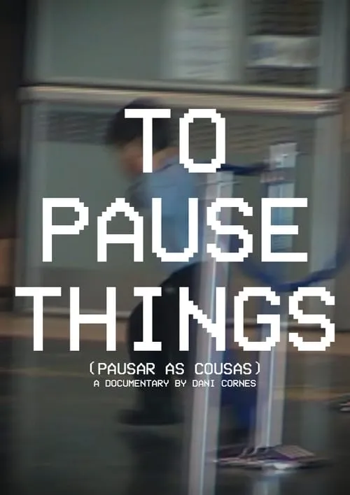 To Pause Things (movie)