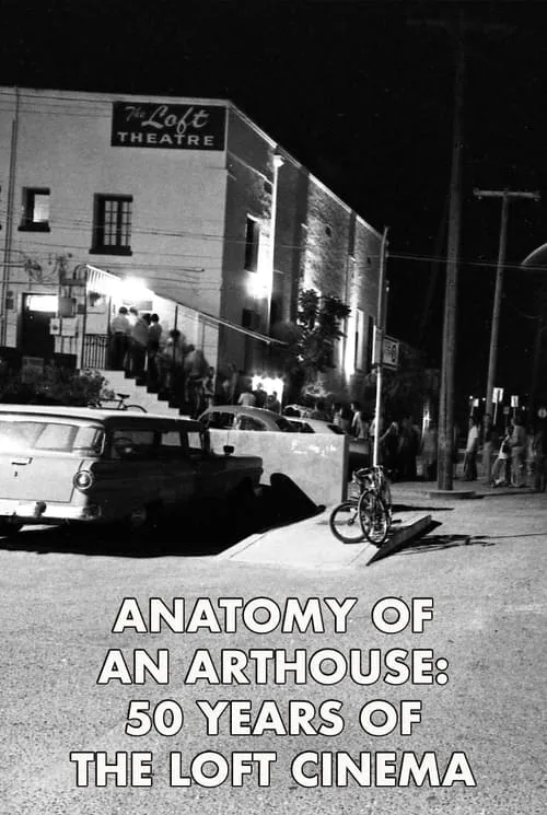 Anatomy of an Arthouse: 50 Years of the Loft Cinema in Tucson (movie)