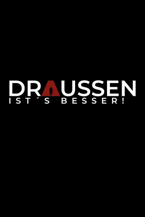 Draussen ist's besser! (фильм)