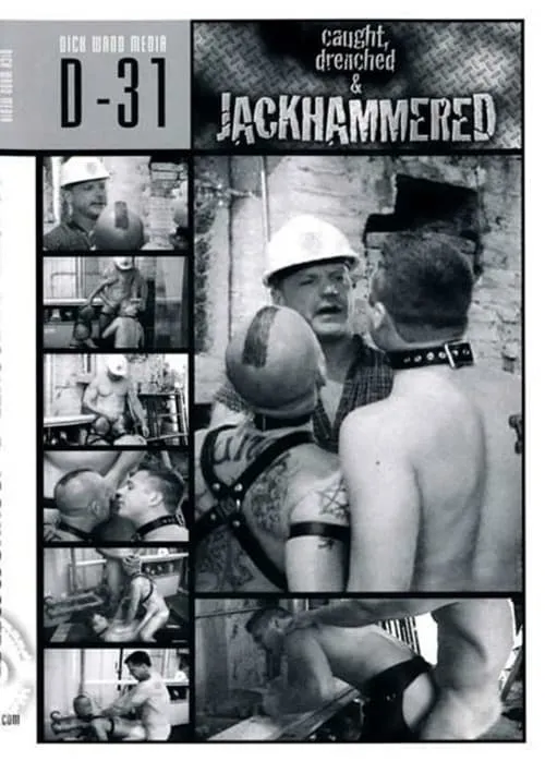 Caught, Drenched & Jackhammered (movie)