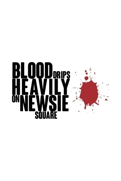 Blood Drips Heavily on Newsie Square (movie)